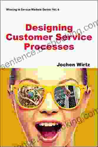Designing Customer Service Processes (Winning In Service Markets 6)