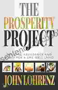The Prosperity Project: Building Abundance And A Map For A Life Well Lived
