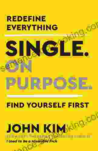Single On Purpose: Redefine Everything Find Yourself First