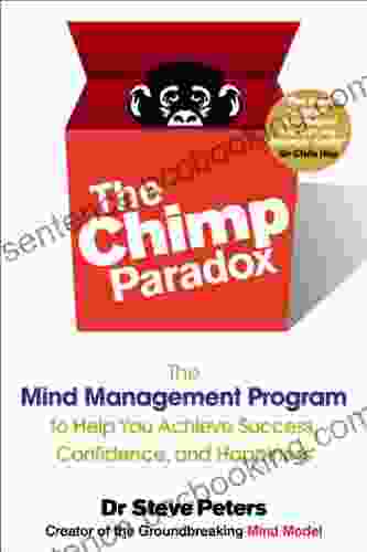 The Chimp Paradox: The Mind Management Program To Help You Achieve Success Confidence And Happine Ss