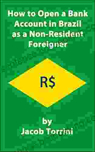 How To Open A Bank Account In Brazil As A Non Resident Foreigner: Get A Brazilian Checking Account For Day To Day Use Or For Purchasing Real Estate
