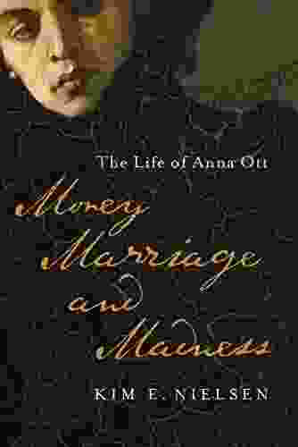 Money Marriage And Madness: The Life Of Anna Ott (Disability Histories)