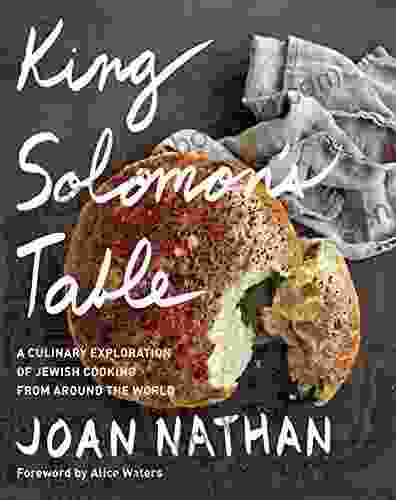 King Solomon S Table: A Culinary Exploration Of Jewish Cooking From Around The World: A Cookbook