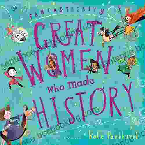 Fantastically Great Women Who Made History: Gift Edition