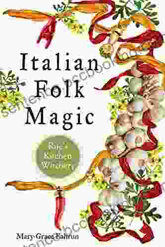 Italian Folk Magic: Rue S Kitchen Witchery