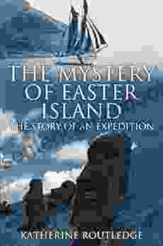 The Mystery Of Easter Island: The Story Of An Expedition