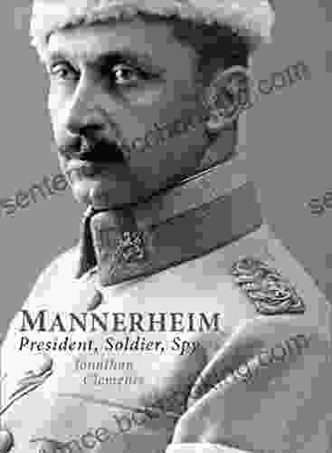 Mannerheim: President Soldier Spy Jonathan Clements