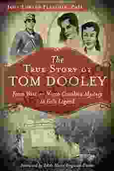 The True Story Of Tom Dooley: From Western North Carolina Mystery To Folk Legend (True Crime)