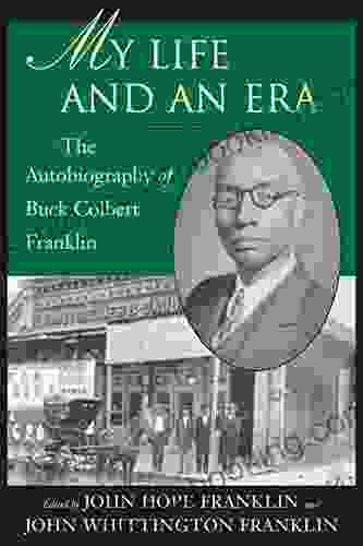 My Life And An Era: The Autobiography Of Buck Colbert Franklin