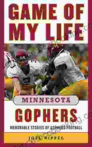 Game Of My Life Minnesota Gophers: Memorable Stories Of Gopher Football