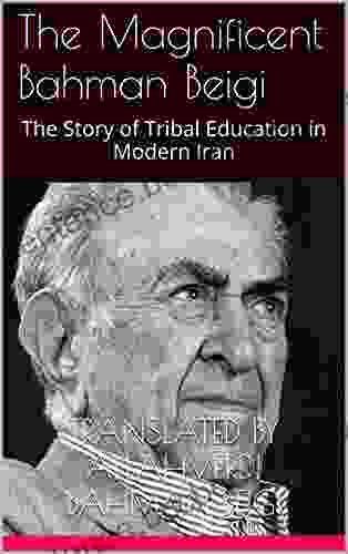The Magnificent Bahman Beigi: The Story Of Tribal Education In Modern Iran