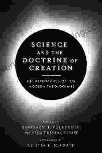Science And The Doctrine Of Creation: The Approaches Of Ten Modern Theologians