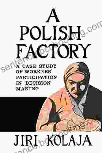 A Polish Factory: A Case Study Of Workers Participation In Decision Making