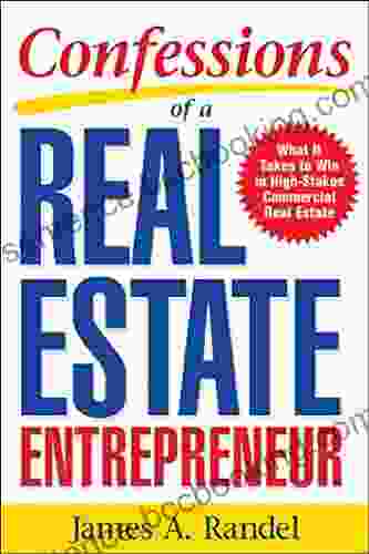 Confessions Of A Real Estate Entrepreneur: What It Takes To Win In High Stakes Commercial Real Estate