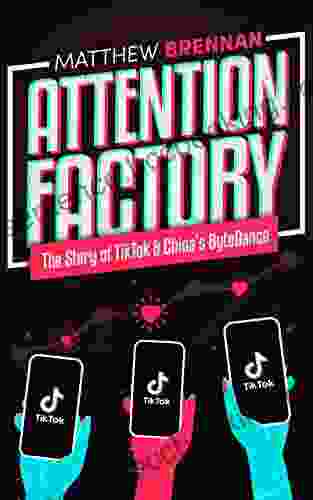 Attention Factory: The Story Of TikTok And China S ByteDance