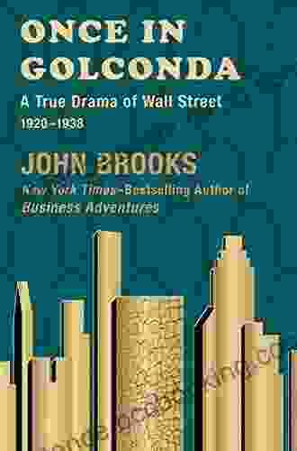 Once In Golconda: A True Drama Of Wall Street 1920 1938