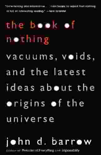 The Of Nothing: Vacuums Voids And The Latest Ideas About The Origins Of The Universe