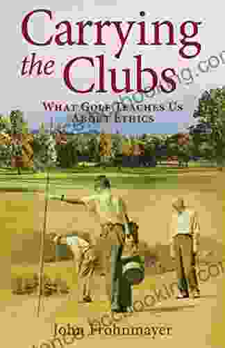 Carrying The Clubs: What Golf Teaches Us About Ethics