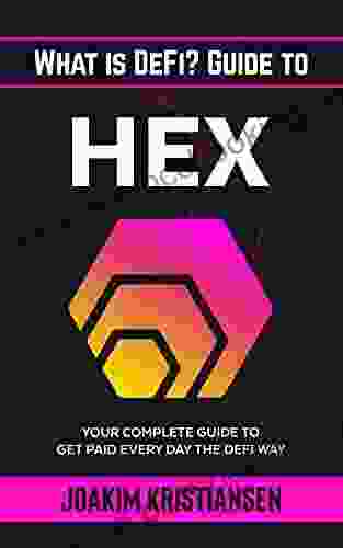 What Is DeFi? Guide To Hex: Your Complete Guide To Get Paid Every Day The DeFi Way