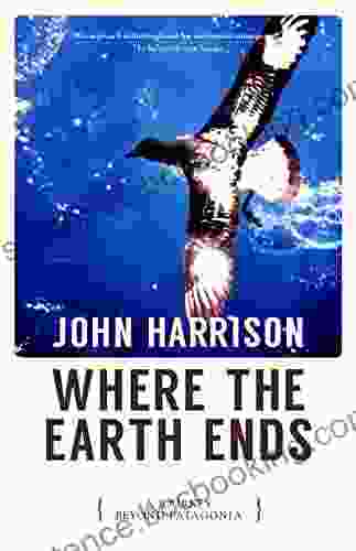 Where The Earth Ends John Harrison