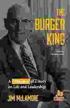 The Burger King: A Whopper Of A Story On Life And Leadership (For Fans Of Company History Like My Warren Buffett Bible Or Elon Musk)