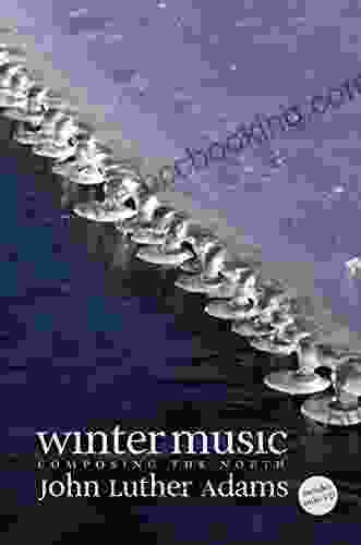 Winter Music: Composing The North
