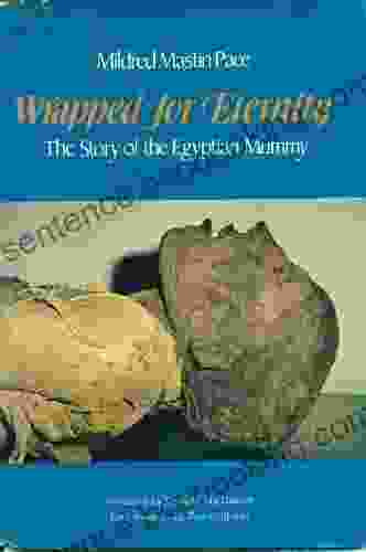 Wrapped For Eternity The Story Of The Egyptian Mummy