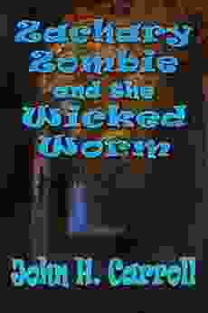 Zachary Zombie And The Wicked Worm (Stories For Demented Children 8)